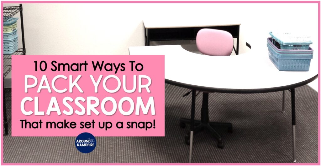 10 Tips For Packing Your Classroom That Make Set Up A Snap