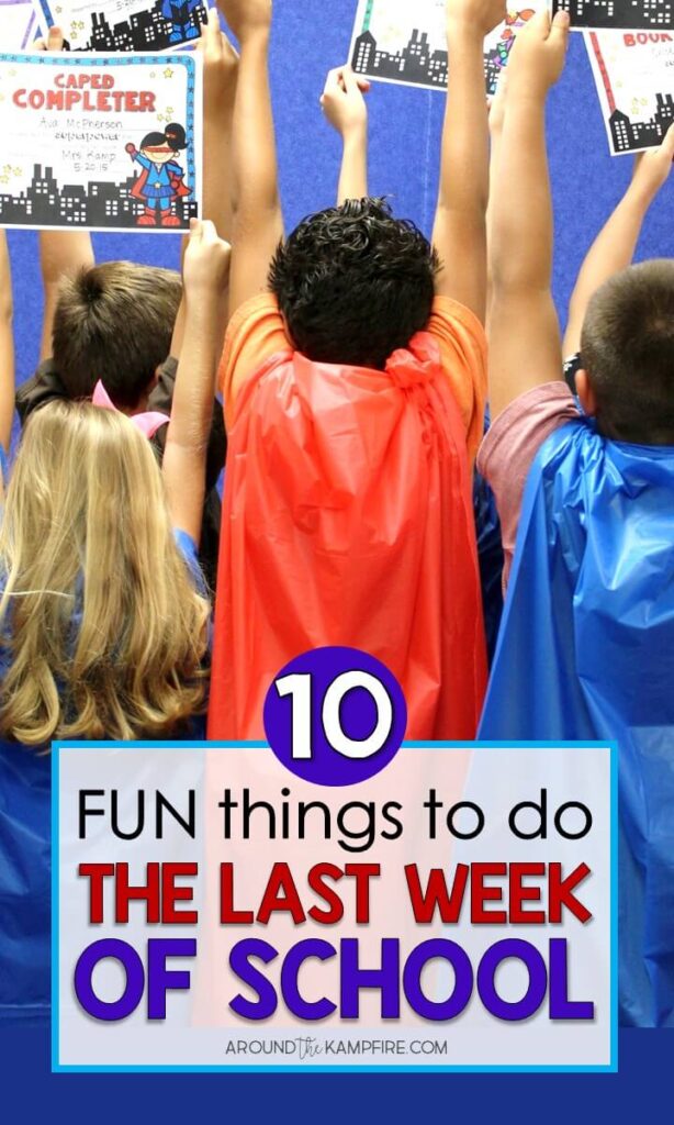 10 Fun Things To Do The Last Week of School-End of the year activities and ideas to make the last week of school with your students meaningful, memorable, and FUN!