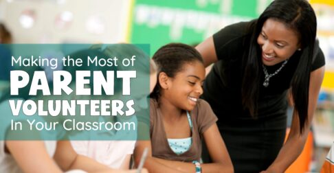 Making the Most of Parent Volunteers in Your Classroom